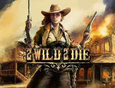 2 Wild 2 Die